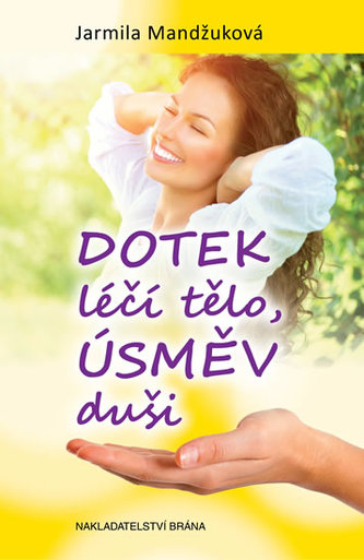 Dotek léčí tělo, úsměv duši Dotek léčí tělo, úsměv duši