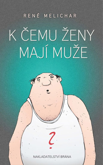 K čemu ženy mají muže K čemu ženy mají muže