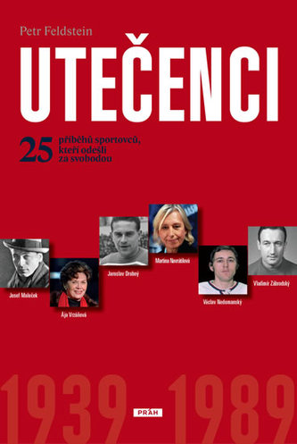 Utečenci : [25 příběhů sportovců, kteří odešli za svobodou] (Petr Feldstein, 2014)