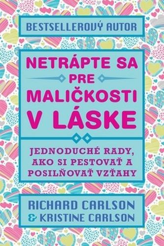Netrápte sa pre maličkosti v láske