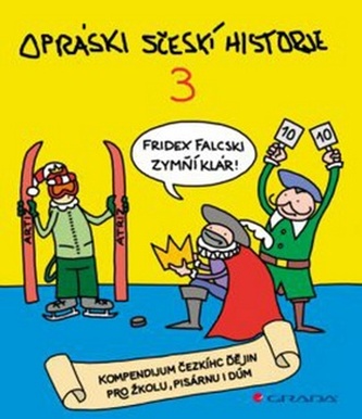 Opráski sčeskí historje 3 - kompendium čezkíhc ďějin pro žkolu, pisárnu i dúm