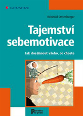 Tajemství sebemotivace - Jak dosáhnout všeho, co chcete