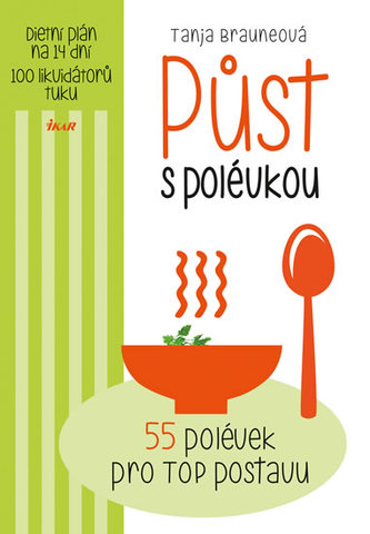 Půst s polévkou : 55 polévek pro top postavu : dietní plán na 14 dní : 100 likvidátorů tuku (Tanja Braune, 2015)