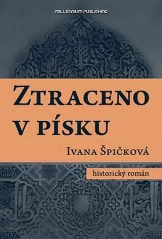 Ztraceno v písku : [historický román] (Ivana Špičková, 2014)