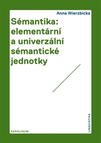 Sémantika: elementární a univerzální sémantické jednotky (Anna Wierzbicka, 2014)