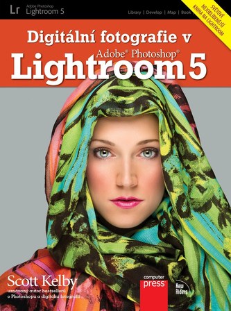 Digitální fotografie v Adobe Photoshop Lightroom 5 (Scott Kelby, 2014)