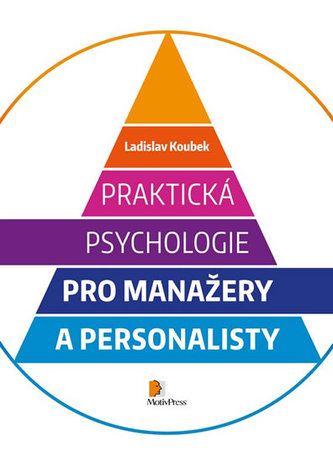 Praktická psychologie pro manažery a personalisty (Ladislav Koubek, 2014)