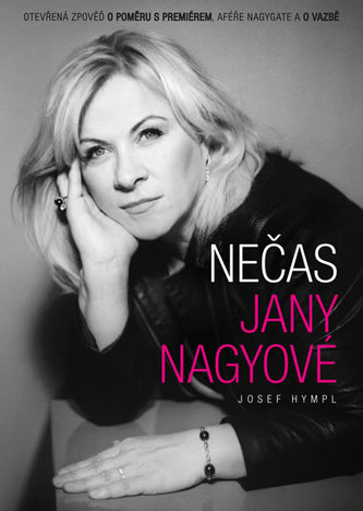 Nečas Jany Nagyové : otevřená zpověď o poměru s premiérem, aféře Nagygate a o vazbě (Josef Hympl, 2014)