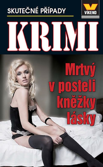 Mrtvý v posteli kněžky lásky : skutečné kriminální případy (, 2014)
