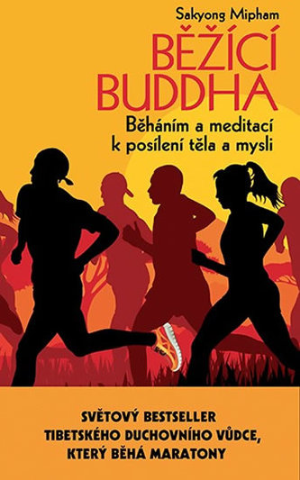 Běžící Buddha : běháním a meditací k posílení těla a mysli (Sakyong Mipham, 2014)