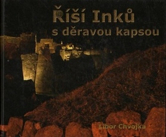 Říší Inků s děravou kapsou (Libor Chvojka, 2009)