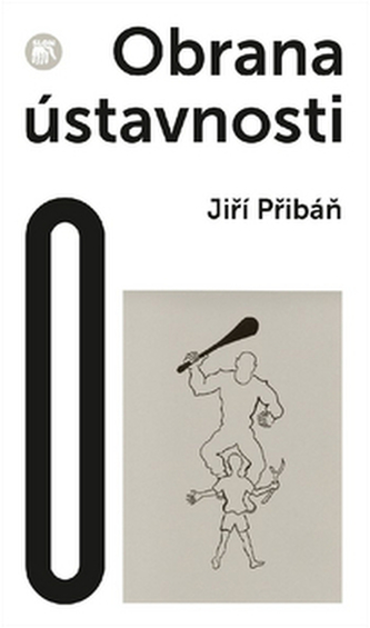 Obrana ústavnosti, aneb, Česká otázka v postnacionální Evropě (Jirí Pribán, 2014)