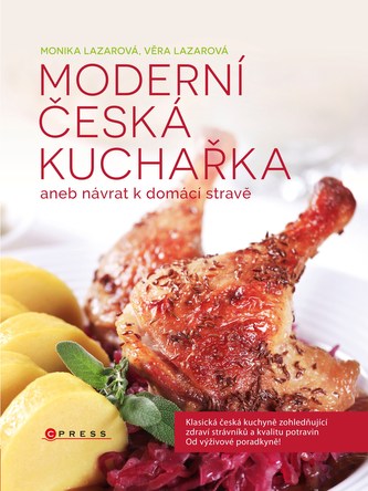 Moderní česká kuchařka, aneb, Návrat k domácí stravě (Monika Lazarová, 2014)