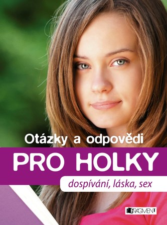 Otázky a odpovědi pro holky : dospívání, láska, sex (Petra Hirscher, 2015)
