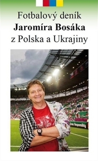 Fotbalový deník Jaromíra Bosáka z Polska a Ukrajiny