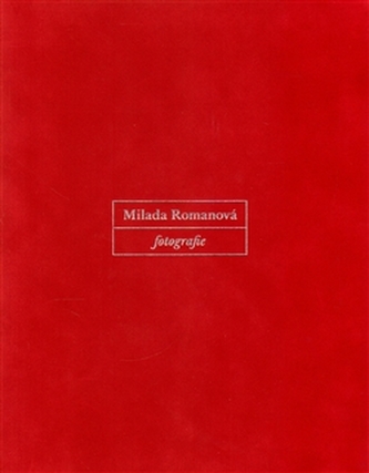Milada Romanová : fotografie (Milada Romanová, 2014)