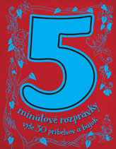 5-minútové rozprávky- vyše 30 príbehov a bájok