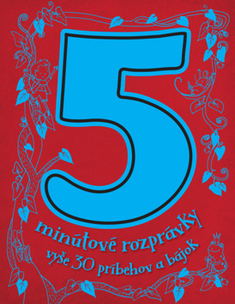 5-minútové rozprávky- vyše 30 príbehov a bájok