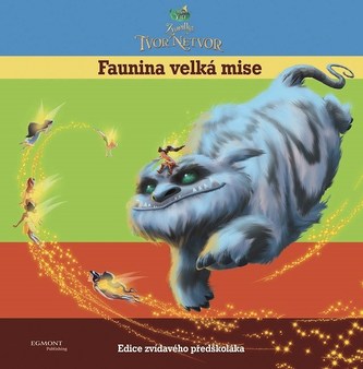 Zvonilka a tvor Netvor - Faunina velká mise (Edice zvídavého předškoláka)