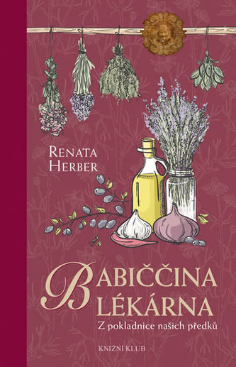 Babiččina lékárna : z pokladnice našich předků (Renata Raduševa Herber, 2015)