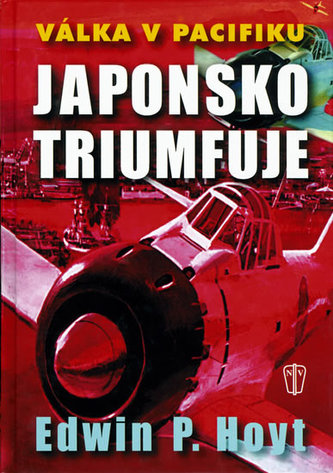 Japonsko triumfuje : válka v Pacifiku (Edwin Palmer Hoyt, 2003)