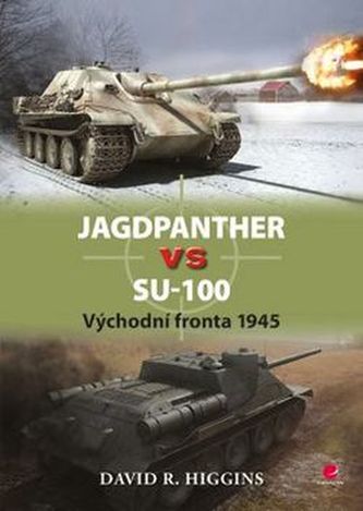 Jagdpanther vs SU-100 : východní fronta 1945 (David R Higgins, 2015)