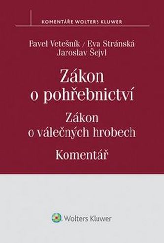 Zákon o pohřebnictví Zákon o válečných hrobech - Pavel Vetešník; Eva Stránská; Jaroslav Šejvl