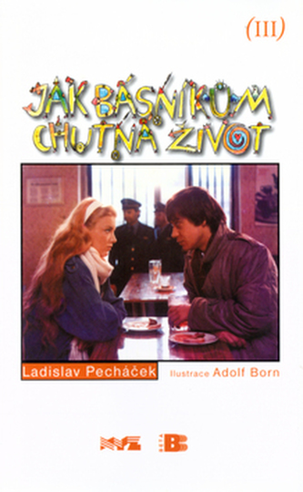Jak básníkům chutná život : III (Ladislav Pecháček, 2004)