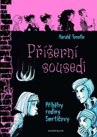 Příběhy rodiny Smrtičovy : Příšerní sousedi - 5 (Harald Tonollo, 2015)
