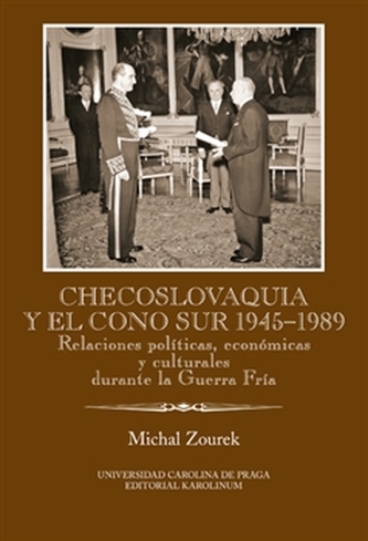 Checoslovaquia y el Cono Sur 1945-1989 Checoslovaquia y el Cono Sur 1945-1989