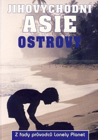 Jihovýchodní Asie - ostrovy : Brunej, Filipíny, Indonésie, Malajsie, Singapur, Východní Timur (Chris Rowthorn, 2003)