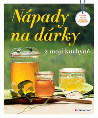 Nápady na dárky z mojí kuchyně - Co nám nabízí příroda a zahrada