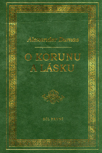 O korunu a lásku : [Díl první] (Alexandre Dumas, 2003)