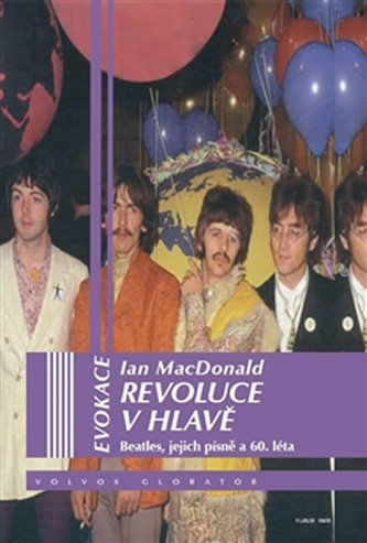Revoluce v hlavě : Beatles, jejich písně a 60. léta (Ian Macdonald, 2015)