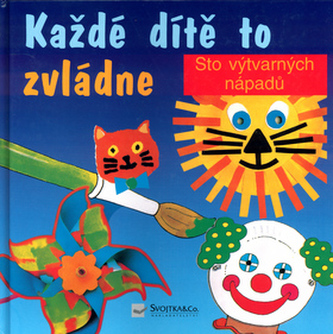Každé dítě to zvládne : tisk, lepení, vystřihování, malování (Paul Harrison, 2000)