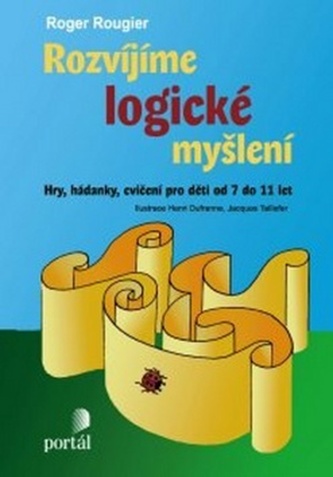 Rozvíjíme logické myšlení - Hry, hádanky, cvičení pro děti od 7 do 11 let