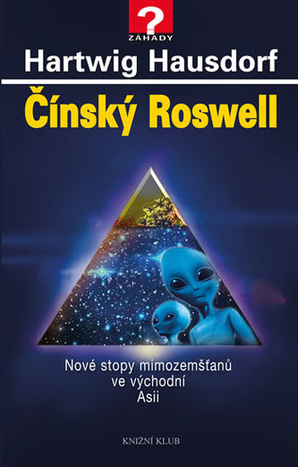 Čínský Roswell : nové stopy mimozemšťanů ve východní Asii (Hartwig Hausdorf, 2015)