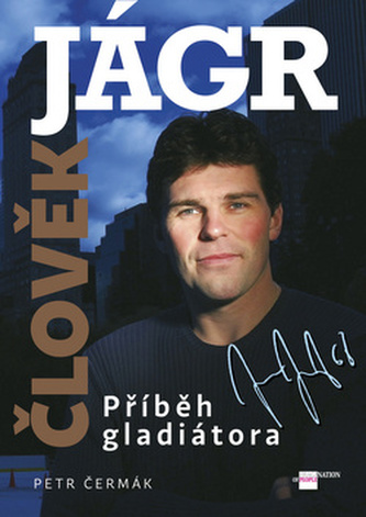 Člověk Jágr Příběh gladiátora