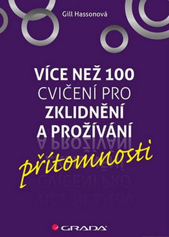 Více než 100 jcvičení pro zklidnění a prožívání přítomnosti Více než 100 jcvičení pro zklidnění a prožívání přítomnosti