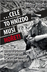 ... celé to hnízdo musí hořet!