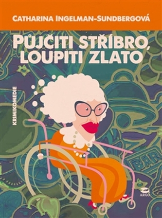 Půjčiti stříbro, loupiti zlato (Catharina Ingelman-Sundberg, 2015)