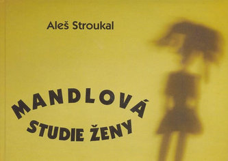 Mandlová studie ženy (Aleš Stroukal, 2004)