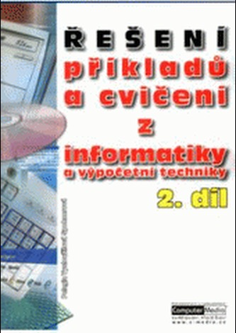 Řešení příkladů a cvičení z informatiky a výpočetní techniky 2.díl