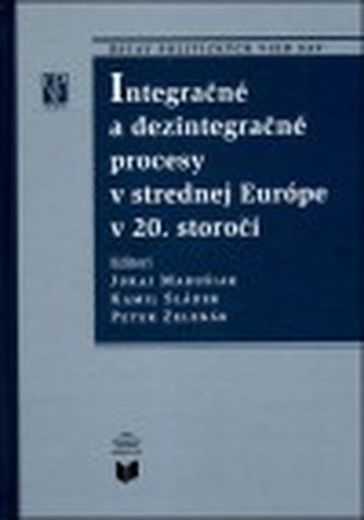 Integračné a dezintegračné procesy v strednej Európe v 20. storočí