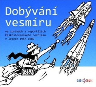 Dobývání vesmíru / ve zprávách a reportážích Československého rozhlasu 1957–1989, CD mp3