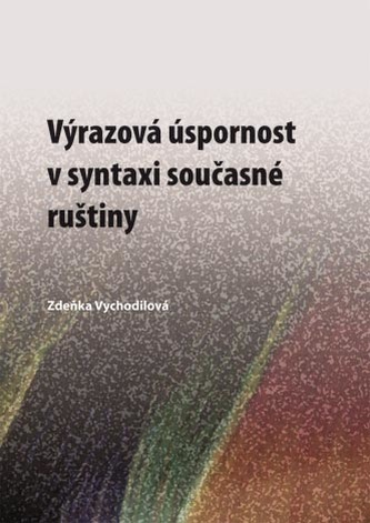 Výrazová úspornost v syntaxi současné ruštiny Výrazová úspornost v syntaxi současné ruštiny