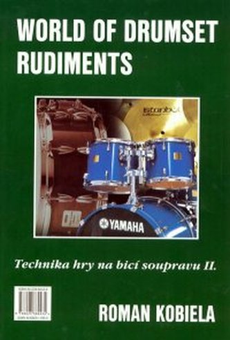 World of drumset rudiment. Technika hry na bicí soupravu 2 - Roman Kobiela