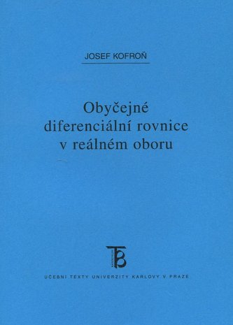Obyčejné diferenciální rovnice v reálném oboru Obyčejné diferenciální rovnice v reálném oboru