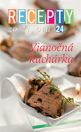 Recepty zo života 24 Vianočná kuchárka
