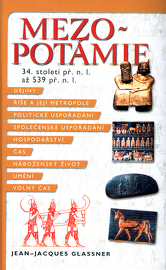 Mezopotámie : 34. století př.n.l. až 539 př.n.l (Jean-Jacques Glassner, 2004)